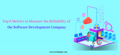 Top 6 Metrics to Measure the Reliability of the Software Development Company | Techimply